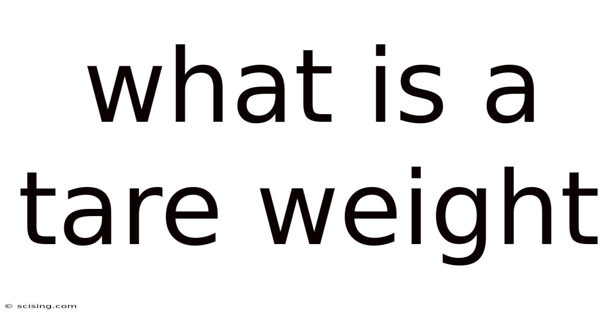 What Is A Tare Weight