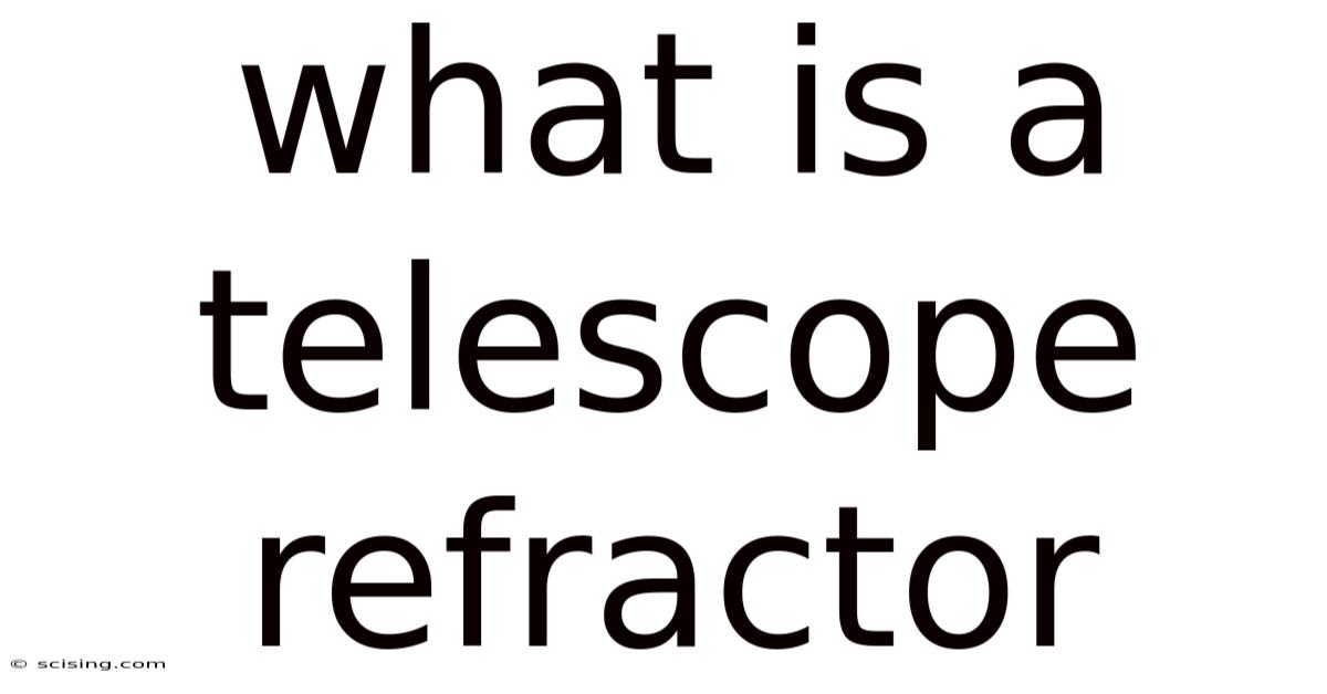 What Is A Telescope Refractor
