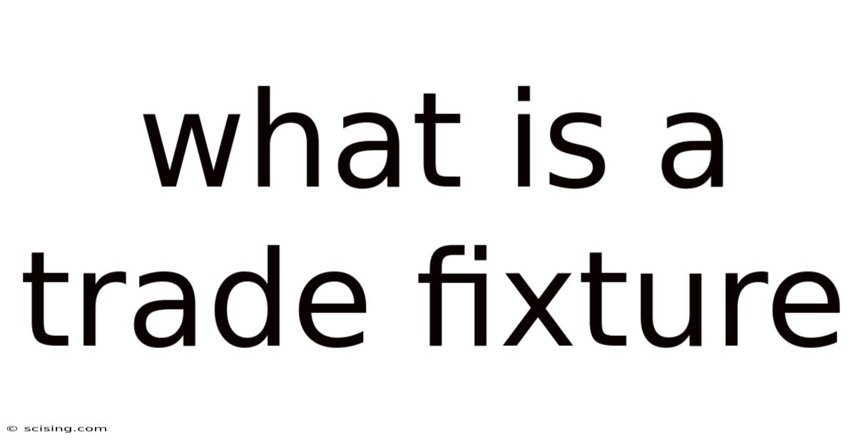 What Is A Trade Fixture
