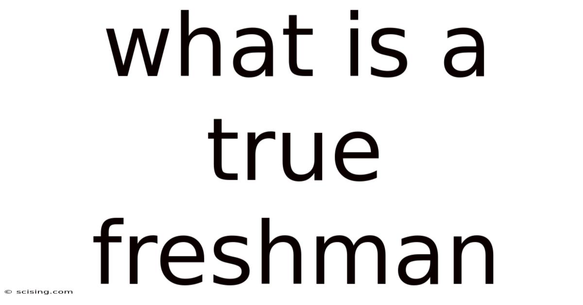 What Is A True Freshman