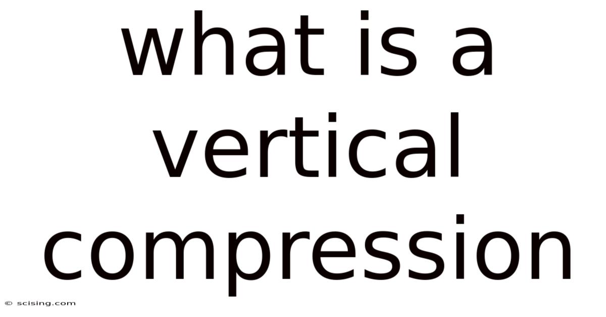 What Is A Vertical Compression
