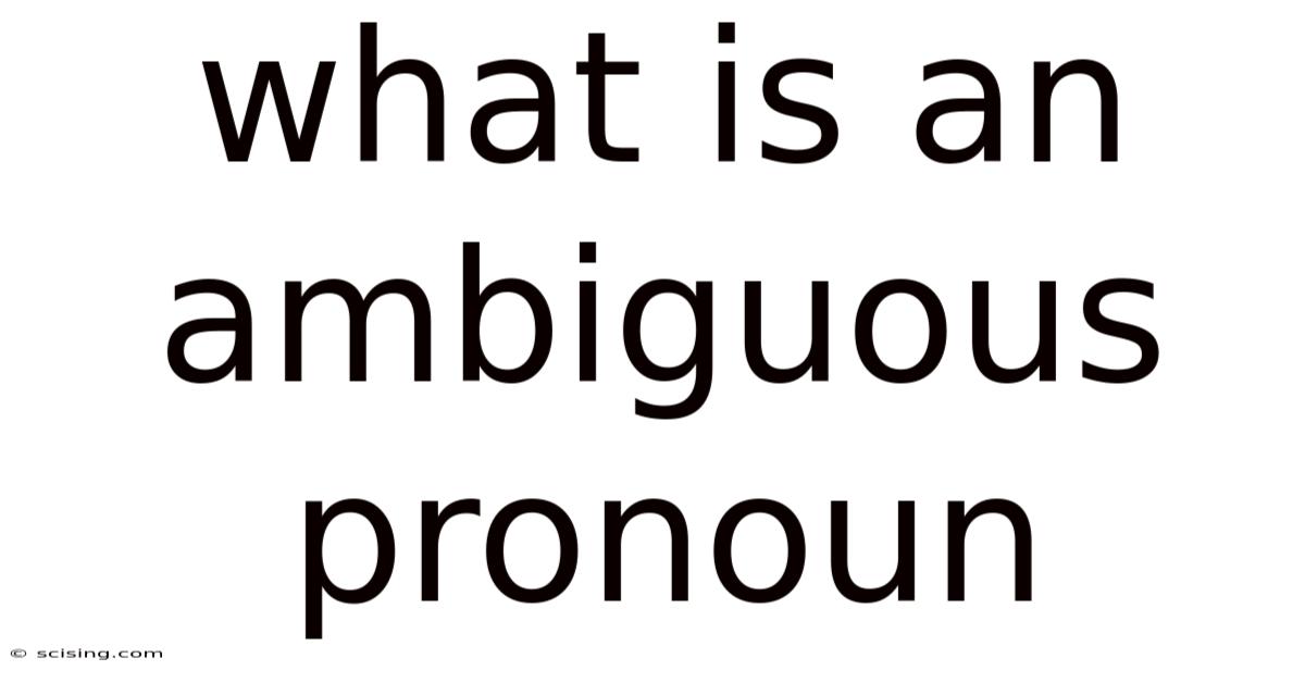 What Is An Ambiguous Pronoun