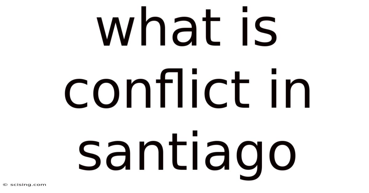 What Is Conflict In Santiago