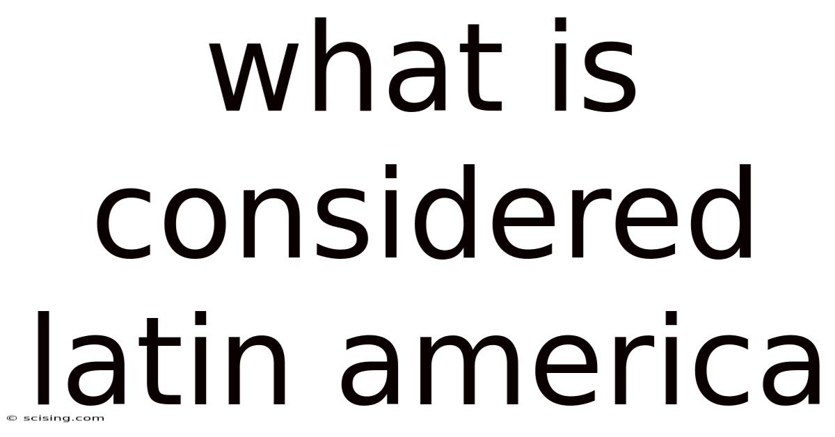 What Is Considered Latin America