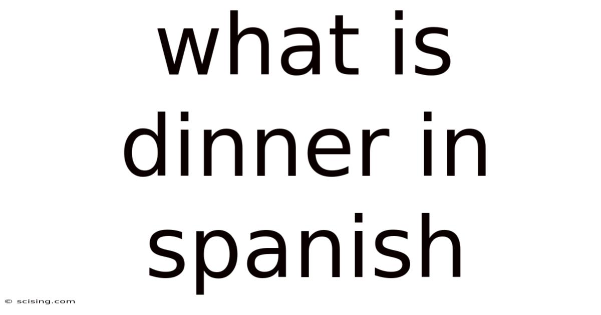 What Is Dinner In Spanish