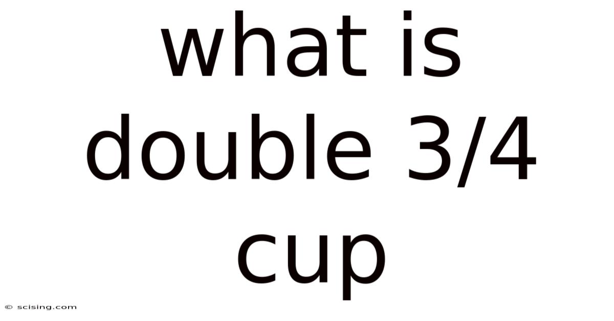 What Is Double 3/4 Cup