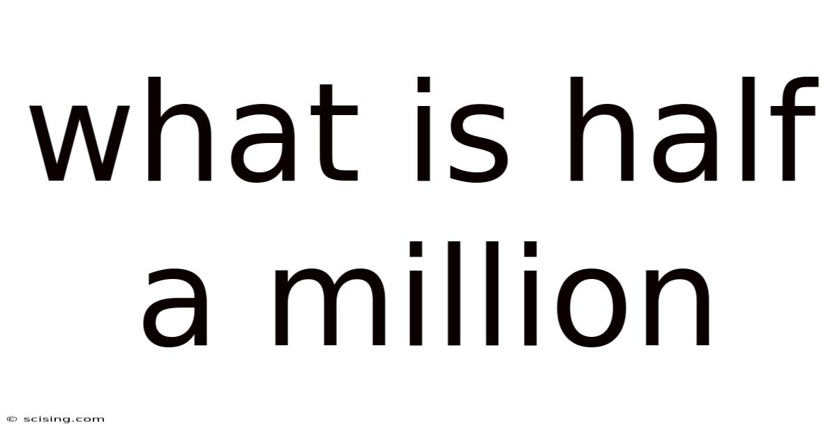 What Is Half A Million