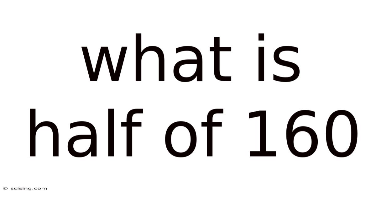 What Is Half Of 160
