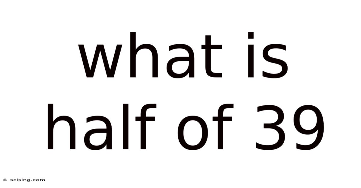 What Is Half Of 39
