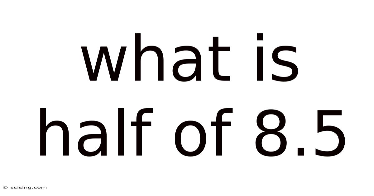 What Is Half Of 8.5