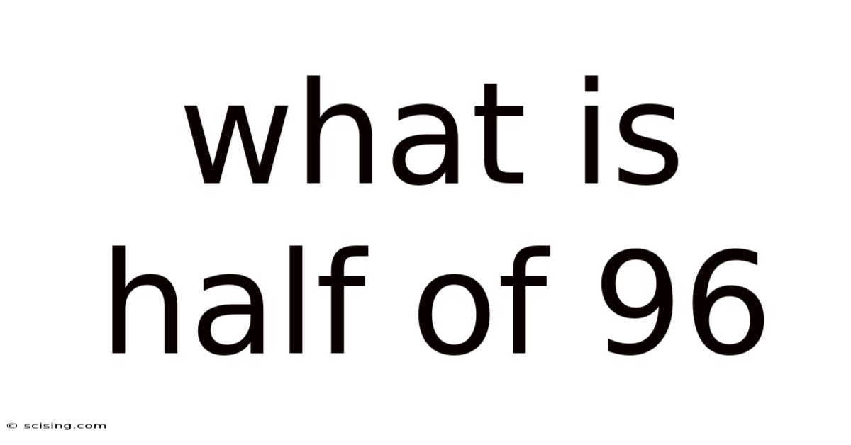 What Is Half Of 96