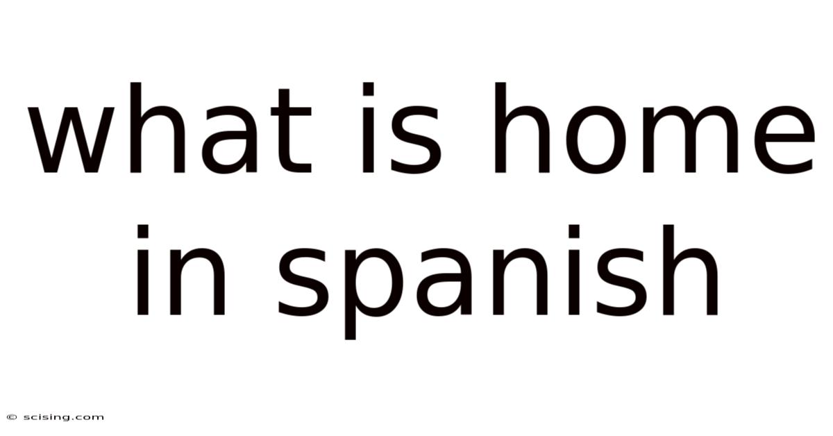 What Is Home In Spanish