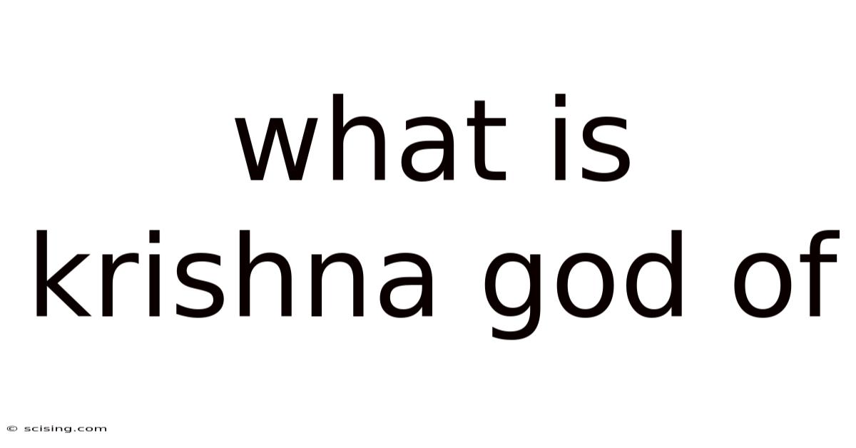What Is Krishna God Of