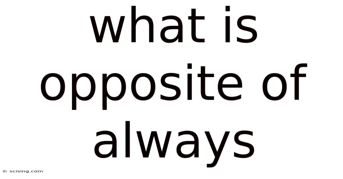 What Is Opposite Of Always