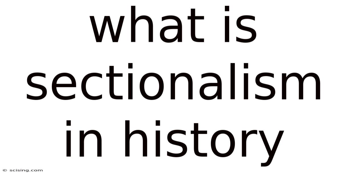 What Is Sectionalism In History