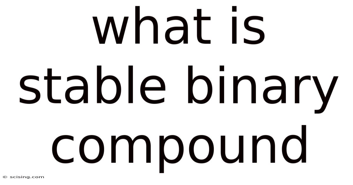 What Is Stable Binary Compound