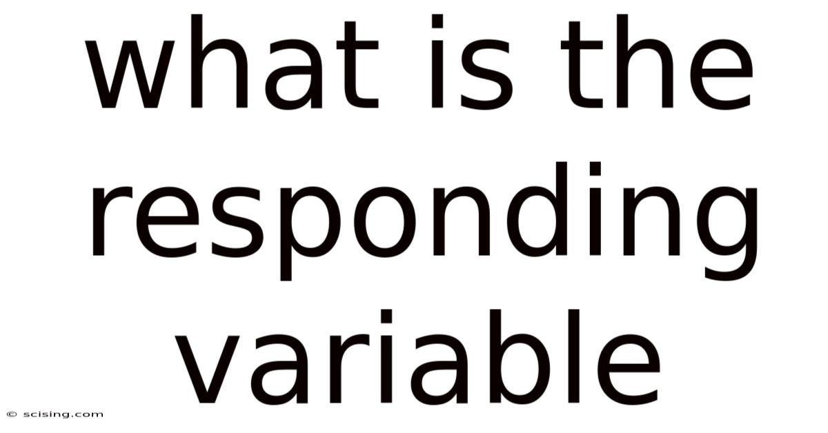 What Is The Responding Variable