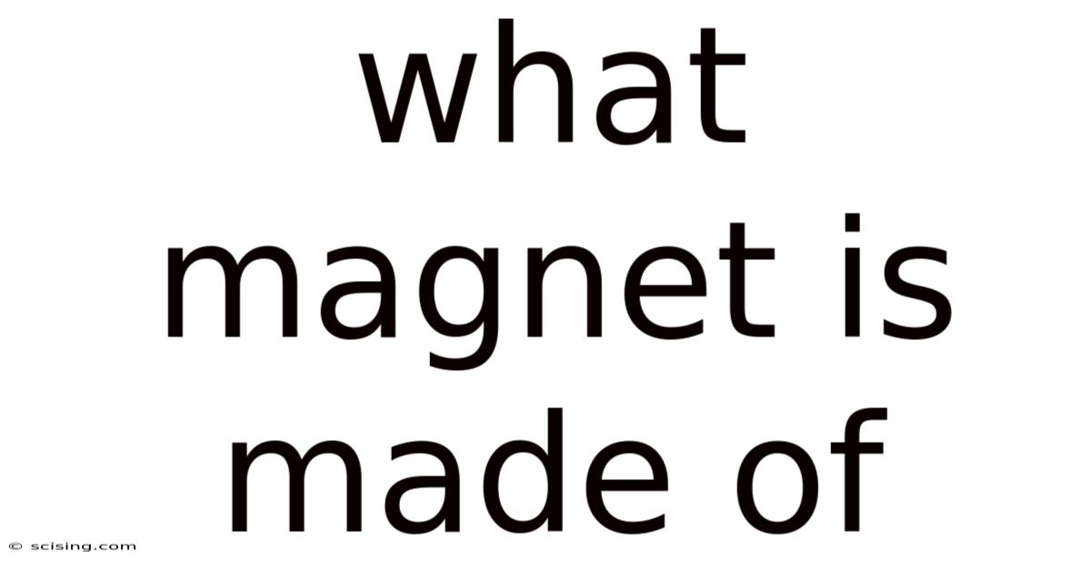What Magnet Is Made Of