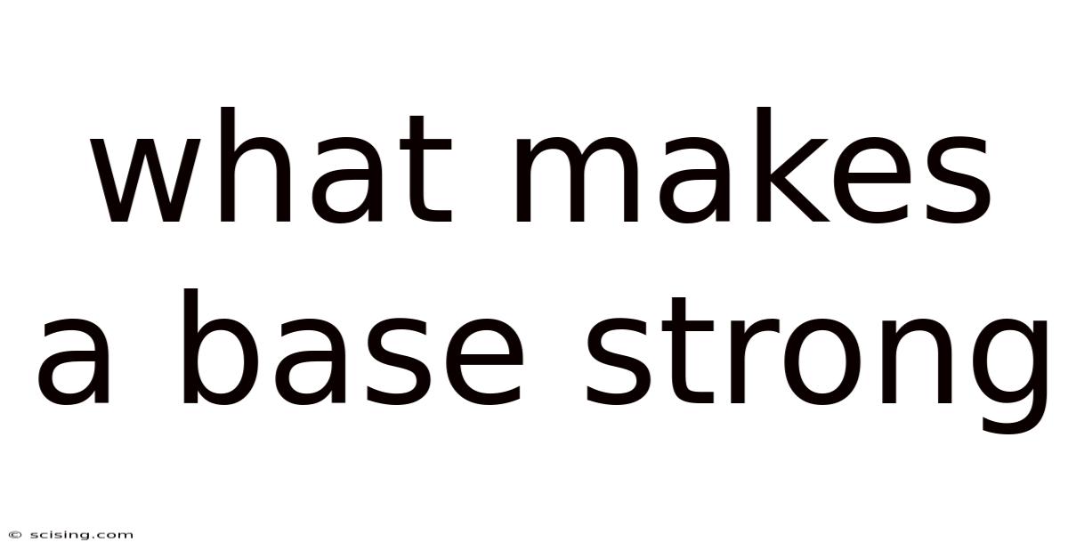 What Makes A Base Strong