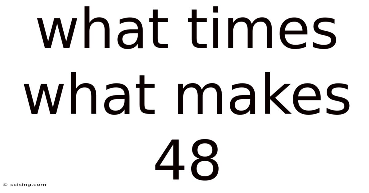 What Times What Makes 48