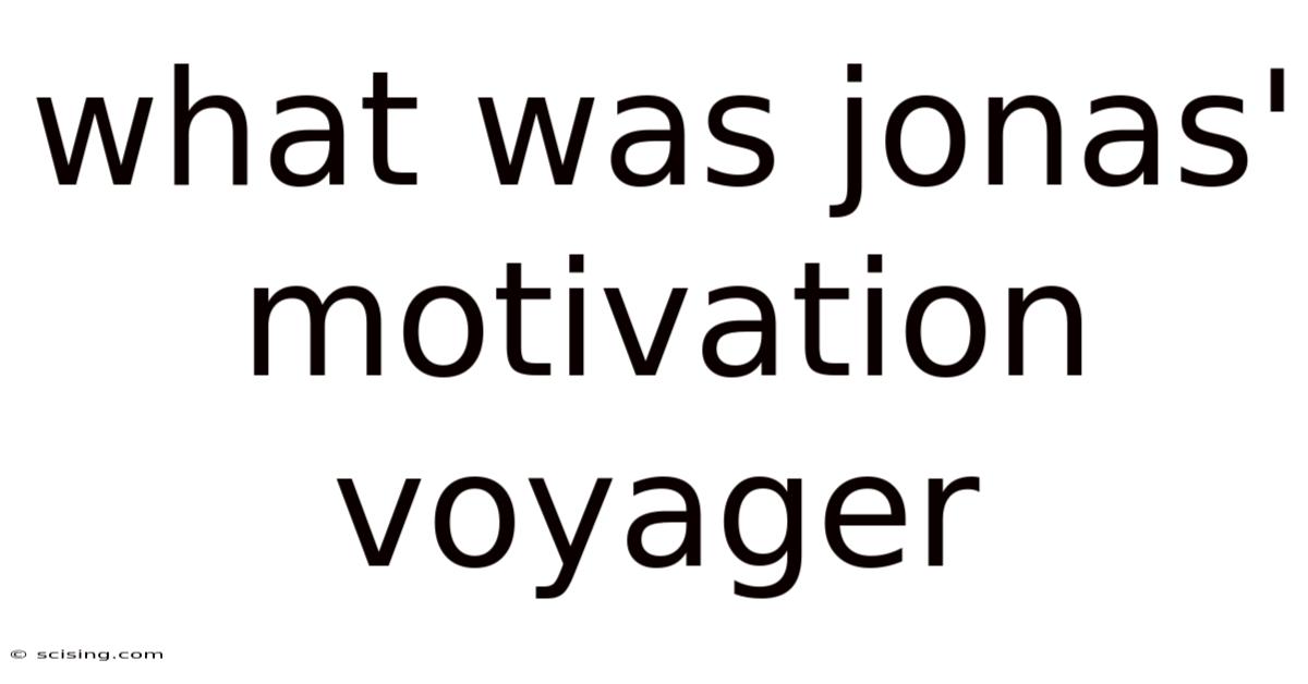 What Was Jonas' Motivation Voyager