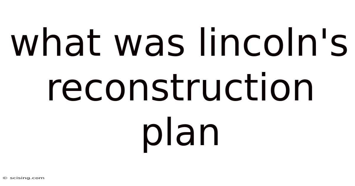 What Was Lincoln's Reconstruction Plan
