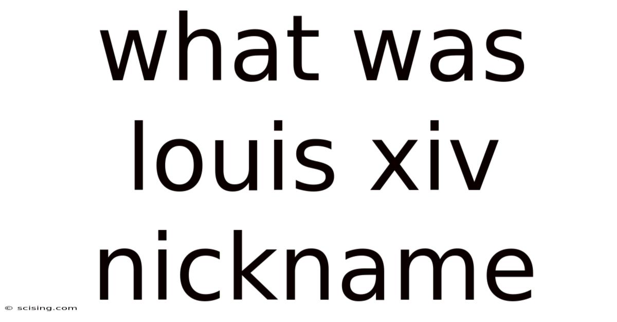 What Was Louis Xiv Nickname