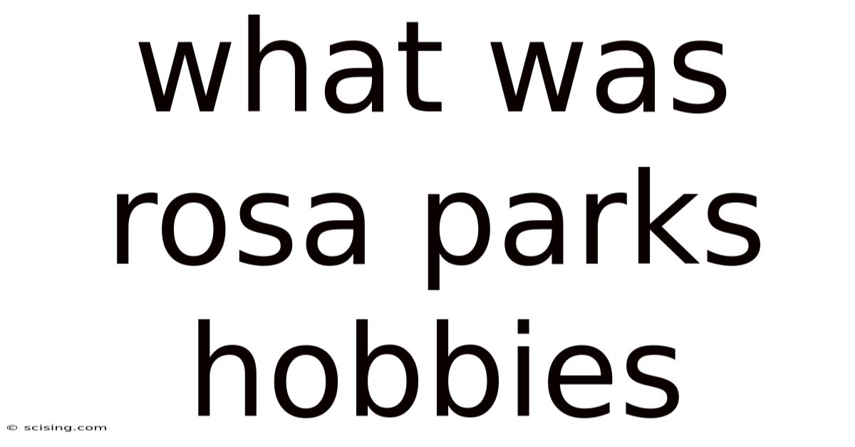 What Was Rosa Parks Hobbies