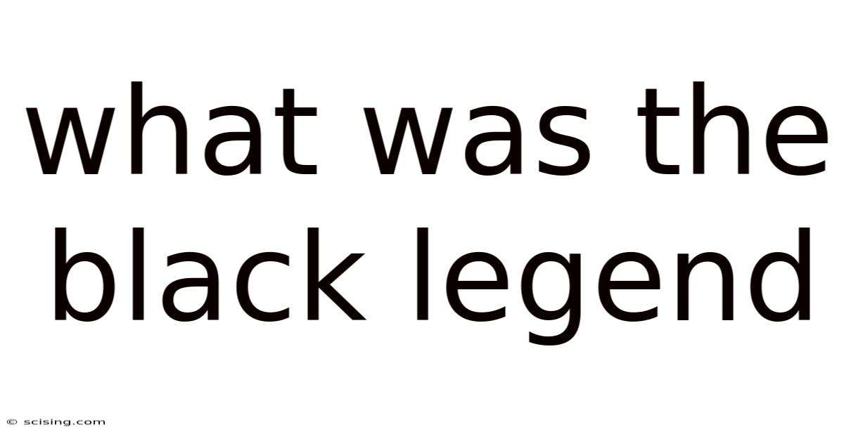What Was The Black Legend