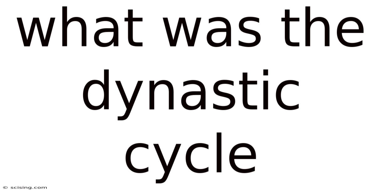 What Was The Dynastic Cycle