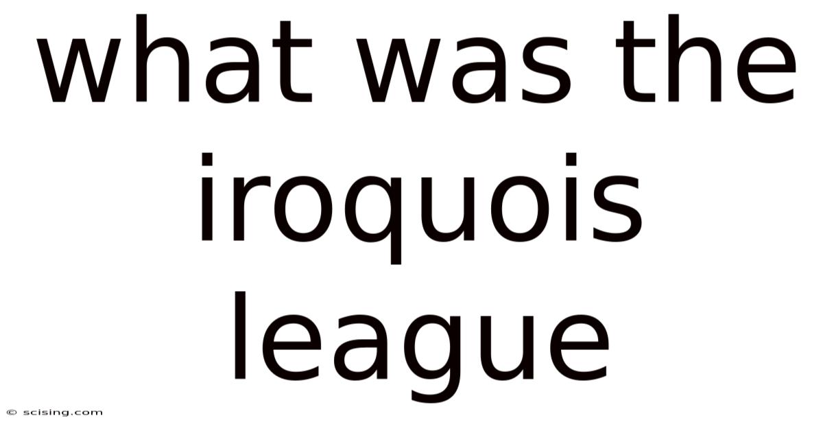 What Was The Iroquois League