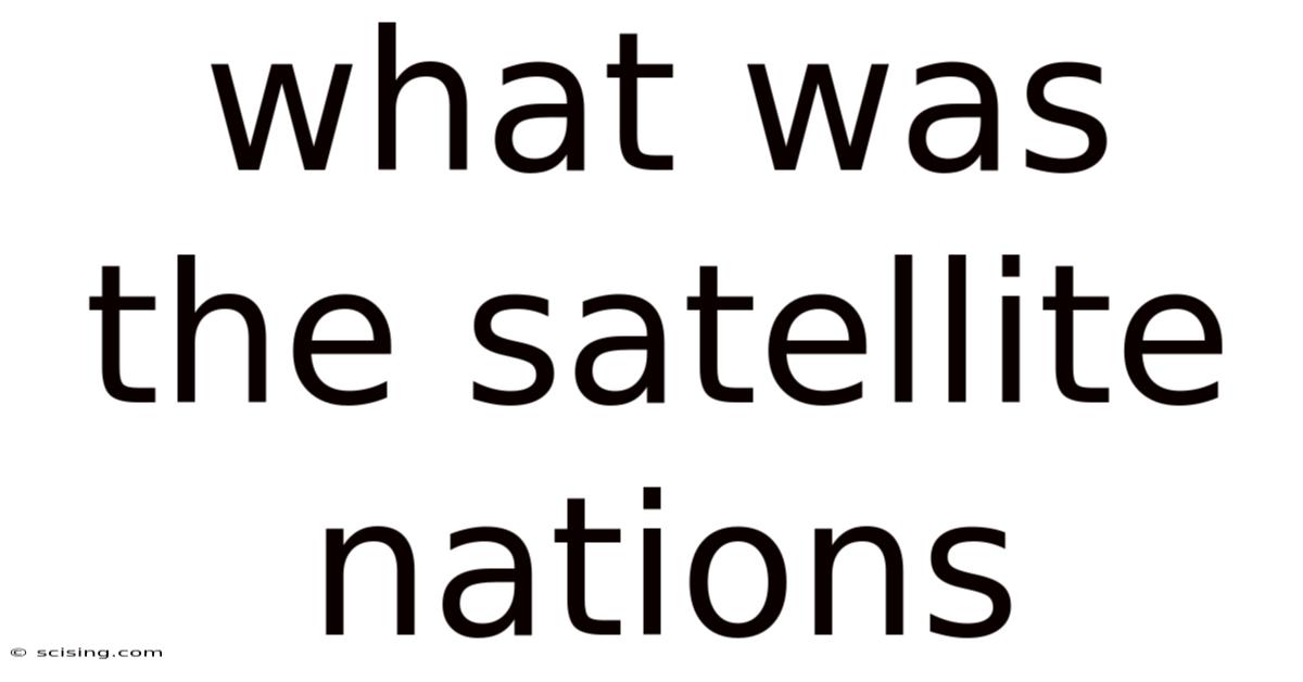 What Was The Satellite Nations