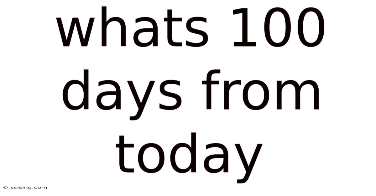 Whats 100 Days From Today