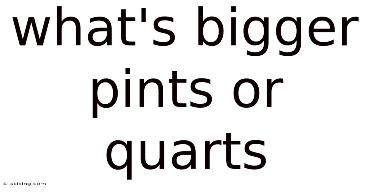 What's Bigger Pints Or Quarts
