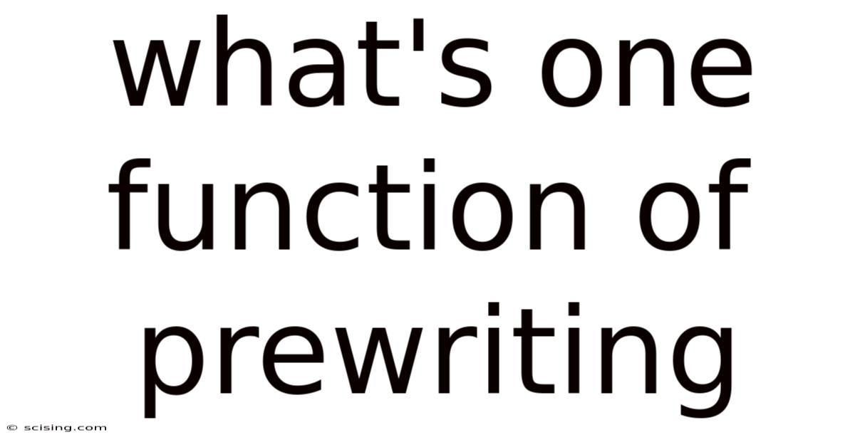 What's One Function Of Prewriting