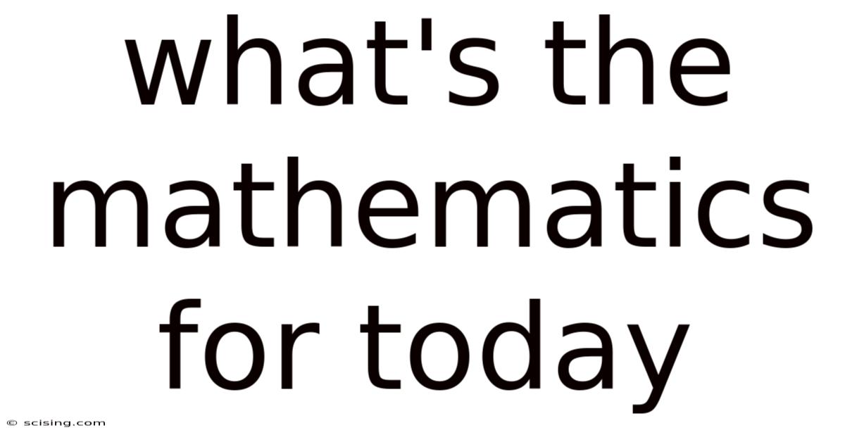 What's The Mathematics For Today