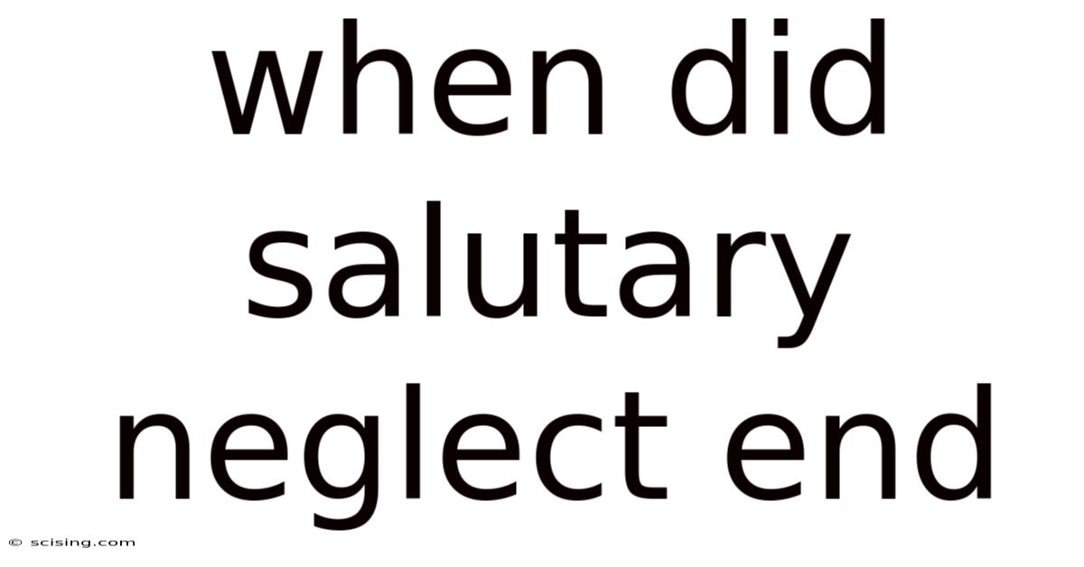 When Did Salutary Neglect End