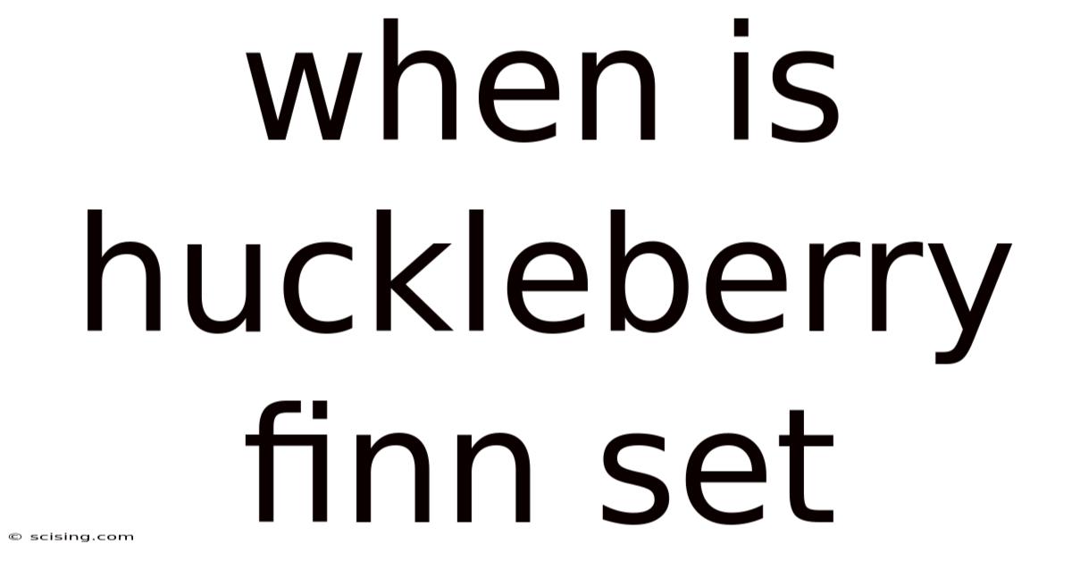 When Is Huckleberry Finn Set
