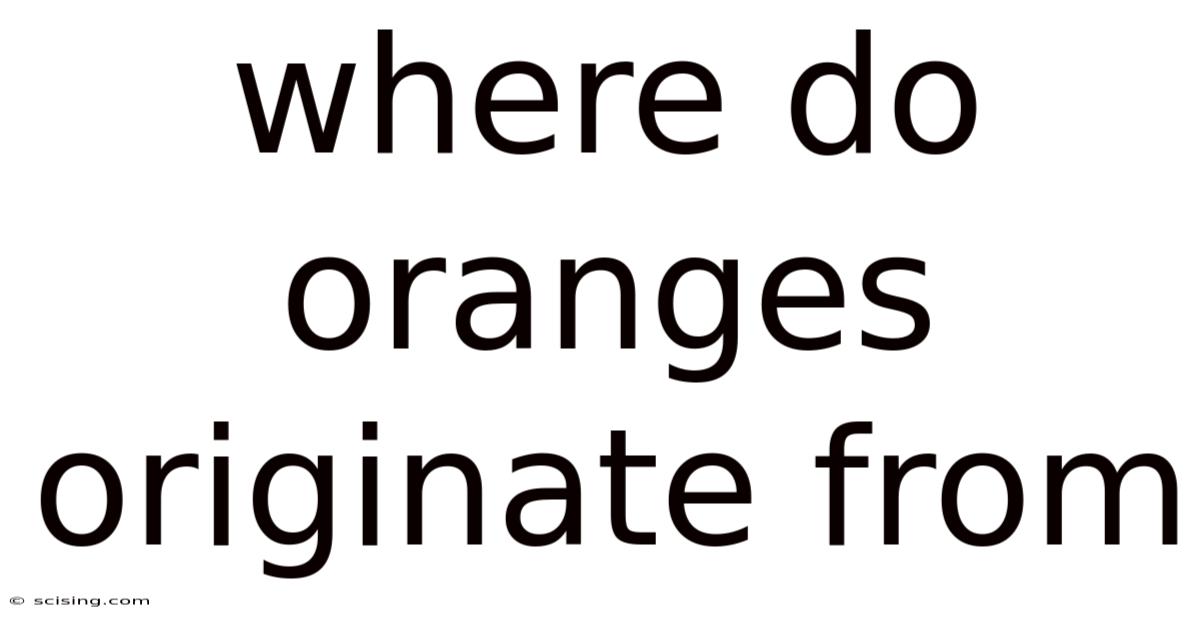 Where Do Oranges Originate From
