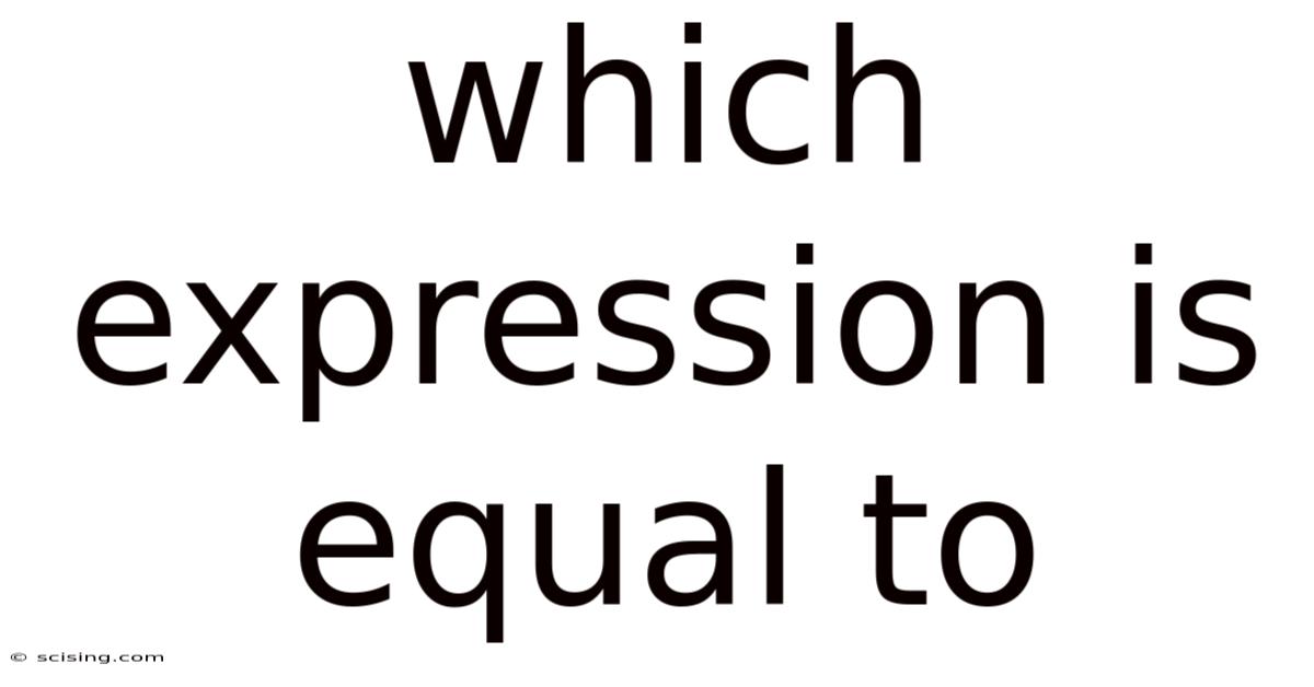 Which Expression Is Equal To
