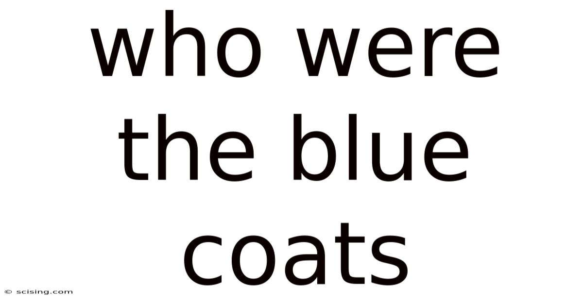 Who Were The Blue Coats