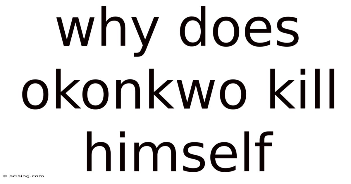 Why Does Okonkwo Kill Himself