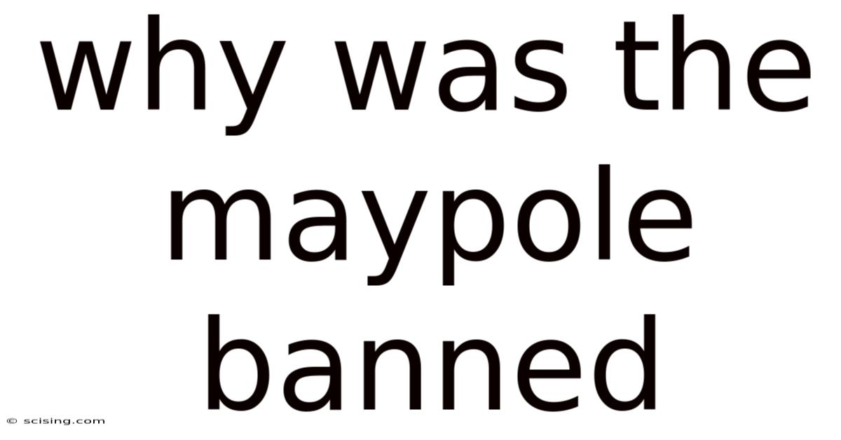 Why Was The Maypole Banned