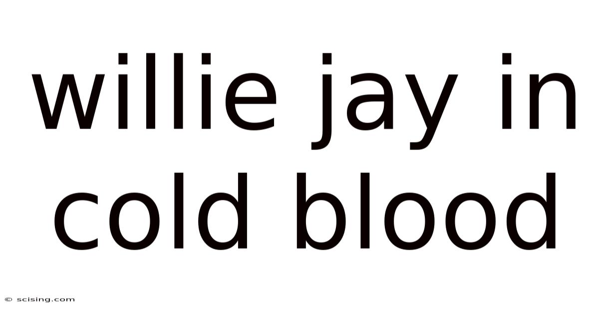 Willie Jay In Cold Blood