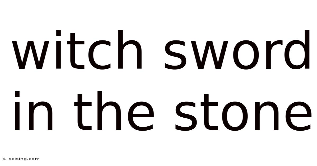 Witch Sword In The Stone