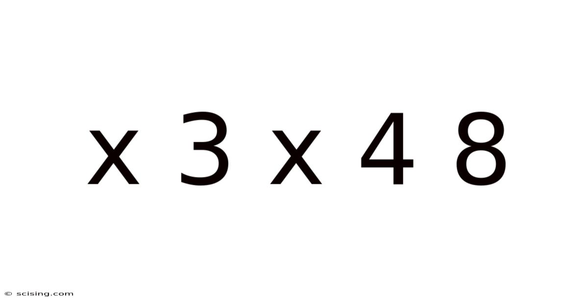 X 3 X 4 8