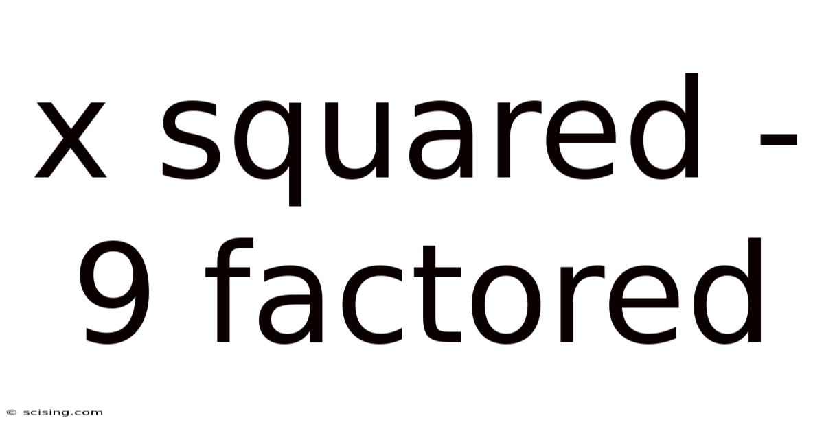 X Squared - 9 Factored