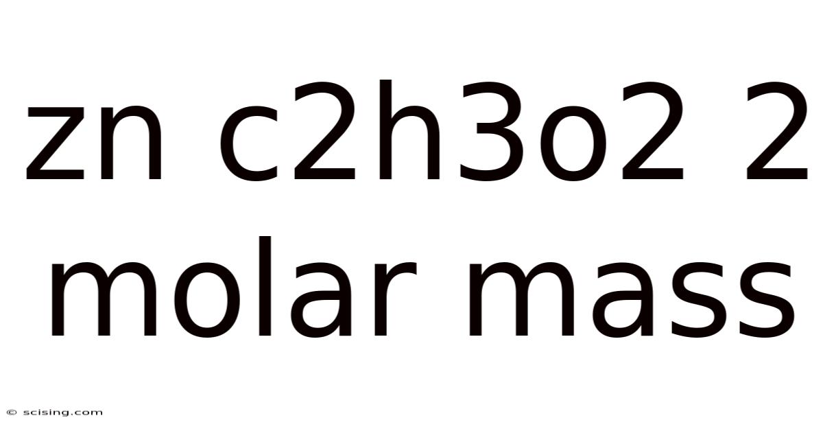 Zn C2h3o2 2 Molar Mass